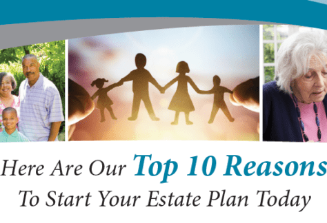 Here Are Our Top 10 Reasons To Start Your Estate Plan Today
